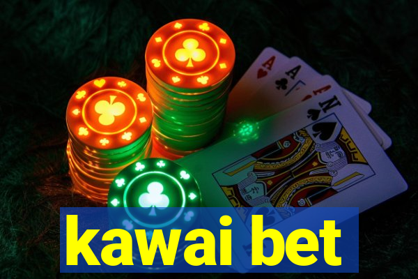 kawai bet